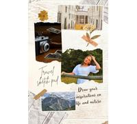 Travel sketch pad: Draw your inspirations on life and nature for all ages. 120 unlined pages 5.5*8*5. artist, nature, travel. Unlined. Composite background drawing book