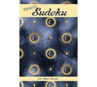 Travel Sudoku: 108 Hard Puzzles: One per Page - 6" by 9" Travel Size Book w/ Solutions