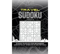 Travel Sudoku: 75 Easy Puzzles for Beginners, Learn On the Go - 10 minutes or Less Per Puzzle, Pocket Size
