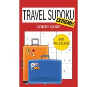 Travel Sudoku EXTREME: 200 Expert-Level Puzzles with Solutions - Advanced Brain Games for Serious Sudoku Masters - Portable Logic Challenge Book