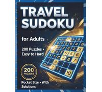 Travel Sudoku for Adults: 200 Easy to Hard Puzzles in Pocket Size Format - Perfect for Planes, Trains & Road Trips with Full Solutions
