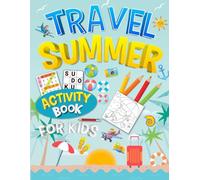 Travel Summer Activity Book For Kids Ages 8-10 Years Old: Holiday Puzzles & Games for Kids. Includes Coloring, Mazes, Word Scramble, Word Search, Sudoku and More!