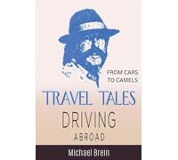 Travel Tales: Driving Abroad - From Cars to Camels