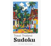 Travel Thailand Sudoku Puzzle Book for Adults: Relaxing Sudoku Puzzles for Thailand Beach & Island Holidays | Perfect Vacation Companion | 6x9 inches, 110 Pages | 50+ Puzzles | Solutions Included