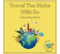 Travel The Globe Colouring Book: Relaxing and educational colouring pages with some of the worlds finest landmarks suitable for all ages