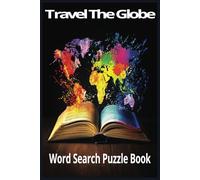Travel The Globe: This fun Travel the Globe themed word search puzzle book will take you on an adventure across countries, (6x9 inches, 110 pages) 50+ ... for Vacations, Holidays and Free Times