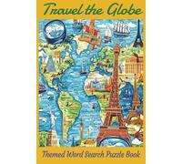 Travel the Globe: This fun Travel the Globe themed word search puzzle book will take you on an adventure across countries, (6x9 inches, 110 pages) 50+ ... for Vacations, Holidays and Free Times