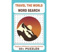 TRAVEL THE WORLD Word Search Puzzle Book: Word Searches With Easy to Read Print about Travel, Culture, Famous Cities, Landmarks, and Travel related ... Puzzles... Gift for Vacations and Free times