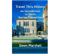 Travel Thru History: An introduction to Celtic Iberian Connections