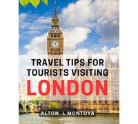 Travel Tips For Tourists Visiting London: Discover insider tips for an unforgettable London vacation perfect for curious tourists and eager explorers.