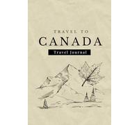 Travel to Canada. Travel Journal: Blank Lined Notebook. Great for Studies Abroad Students! A Perfect Gift for Everyone- Women, Men and Couples. Travel ... Daily Memories. Diary 6x9'' with 120 Pages