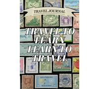 Travel to Learn, Learn to Travel: Lined Travel Journal & Cultural Explorer Notebook | Perfect for Learning Through Travel, Study Abroad Adventures, and World Exploration