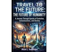 Travel to the Future: The Future of Humanity: A Glimpse into Tomorrow's Consequences