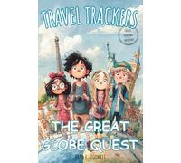 Travel Trackers: The Great Globe Quest: A Choose-Your-Own-Adventure Travel Story for Kids Aged 6-10