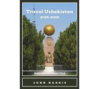 Travel Uzbekistan 2025-2026: History in every tile