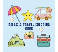 Travel & Vacation Coloring Book: Stress Relief and Relaxation with Simple Pages: Cute Vacation Scenes, Fun Travel Adventures, Easy Relaxing Designs for Adults and Kids