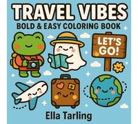 Travel Vibes - A Cute & Easy Coloring Book for Kids & Adults | Wanderlust, Cozy Vacations & Escape the Everyday