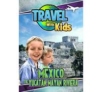Travel With Kids: Mexico The Yucatan Mayan Riviera