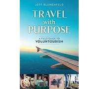 Travel with Purpose: A Field Guide to Voluntourism