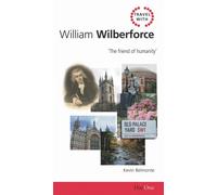 Travel with William Wilberforce: The Friend of Humanity
