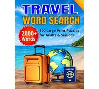 TRAVEL WORD SEARCH: 100 Large Print Puzzles with 2000+ Travel-Themed Words for Adults & Seniors