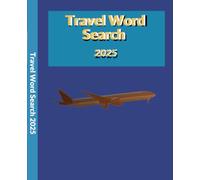 Travel Word Search 2025: A Fun and Relaxing Puzzle Book for Travel Lovers, Adventurers & Word Game Fans