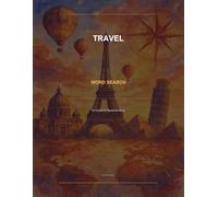 Travel Word Search: 50 Large Print Puzzles for Wanderlust Souls with Full Answer Key: Explore the World Through Words | Fun Travel Themed Word Find Puzzles for Adults