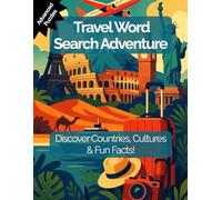Travel Word Search Adventure: Challenging Puzzles & Fun Facts to Explore Countries, Cultures, and Landmarks Around the World: Brain-Boosting Word Search Activity Book for Adults and Teens