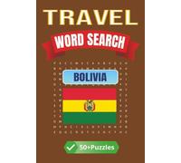 Travel Word Search: Bolivia: Travel Through Bolivia with Puzzles - From La Paz to the Salt Flats and Beyond | 6 x 9 inches | 50+ Puzzles, 110 pages