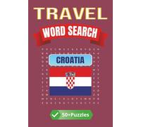 Travel Word Search: Croatia: Discover the Charm of Croatia Through Fun and Educational Word Puzzles | 6 x 9 inches | 50+ Puzzles, 110 pages