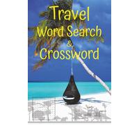 Travel Word Search & Crossword: Ultimate mixed puzzle book designed for adults and seniors who love a good challenge, 6x9 Inches | 122 Pages