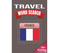 Travel Word Search: France: Explore the Charm of France Through Word Search Puzzles | 6 x 9 inches | 50+ Puzzles, 110 pages