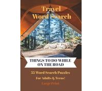 Travel Word Search: Things To Do While On The Road: 55 Word Search Puzzles For Adults & Teens!