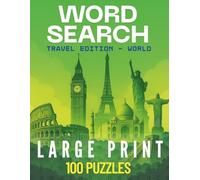 Travel Word Search - World Edition: 100 Large-Print Puzzles Featuring Famous Landmarks, Countries, Cities, Foods, and Cultures from Around the Globe (Travel Word Search Collection)