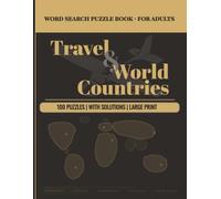 Travel & World Countries Word Search Puzzle Book - Large Print Edition: 100 Large Print Puzzles Featuring Countries, Capitals, Landmarks and Cultures From Every Corner of the Globe - With Solutions