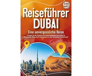 Travel World REISEFÜHRER DUBAI - Eine unvergessliche Reise: Erkunden (Paperback)