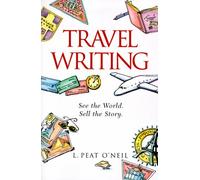 Travel Writing: A Guide to Research, Writing and Selling