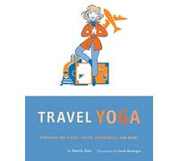 Travel Yoga: Stretching In Planes, Trains, Automobiles, And More!