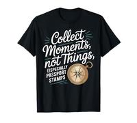 Traveler Collect Moments Not Things Passport Stamps World T-Shirt