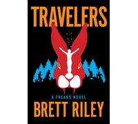 Travelers : A Freaks Novel