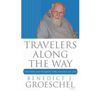 Travelers Along the Way: The Men and Women Who Shaped My Life
