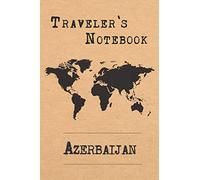Traveler's Notebook Azerbaijan: 6x9 Travel Journal or Diary with prompts, Checklists and Bucketlists perfect gift for your Trip to Azerbaijan for every Traveler