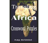 Traveling Africa Crossword Puzzles: A Crossword Puzzle Journey Through Africa’s Landmarks, Wildlife, and Culture: A Fun Puzzle Adventure Across Africa ... African Tourism: Safaris, Beaches, Culture