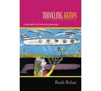Traveling Heavy: A Memoir in between Journeys