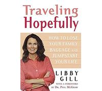 Traveling Hopefully: How to Lose Your Family Baggage and Jumpstart Your Life