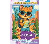 Traveling Kittens in the USA: A Coloring Journey with Surprising World Facts: Explore the Americas with Cute Cats! Educational Coloring Book with Fun ... Kittens: A Journey Around the World)