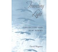 Traveling Light : COLLECTED AND NEW POEMS