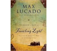 Traveling Light: Releasing the Burdens You Were Never Intended to Bear