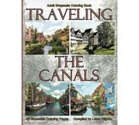 Traveling the Canals: Adult Greyscale Coloring Book with the theme being all about canals. If you like to color waterways, buildings, and landscapes, then this is your book with 48 beautiful pages.