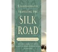 Traveling the Silk Road: Ancient Pathway to the Modern World (American Museum/Natural Hist)